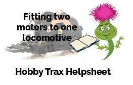 Hobby Trax Helpsheet - Fitting two motors to one locomotive