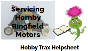 Hobby Trax Helpsheet - Servicing Hornby Ringfield Motors