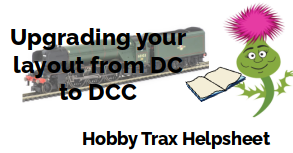 Hobby Trax Helpsheet - Upgrading your layout from DC to DCC