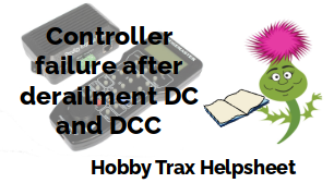 Hobby Trax Helpsheet - Controller failure after derailment DC and DCC